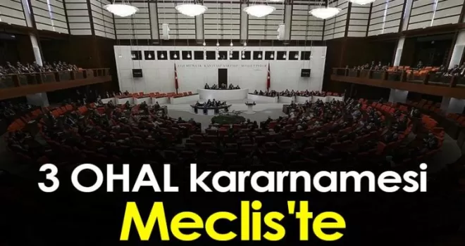 3 OHAL kararnamesi Meclis’te