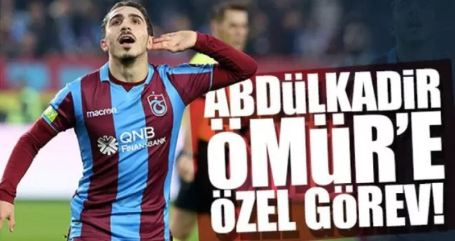 Abdülkadir Ömür’e özel görev