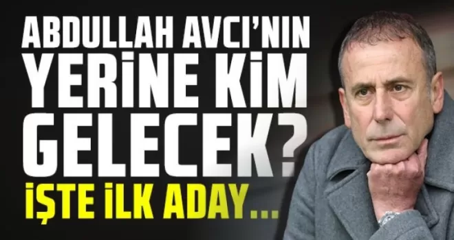 Abdullah Avcı’nın Yerine Gelecek İsim Netleşti!