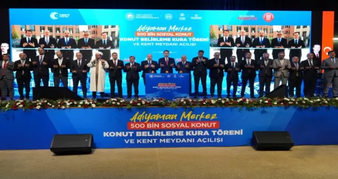 Adıyaman’da 4 bin 905 sosyal konut için kura çekildi... Yeni kent meydanı açıldı