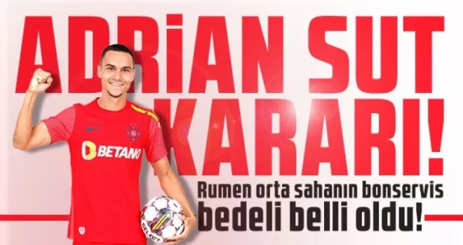 Adrian Sut Konusunda Kararını Verdi! Bonservis Ücreti Belli Oldu!