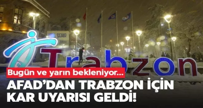 AFAD'dan Trabzon için kar uyarısı!