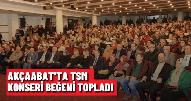 AKÇAABAT’TA TSM KONSERİ BEĞENİ TOPLADI