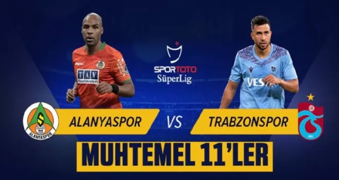 Alanyaspor - Trabzonspor muhtemel 11'ler