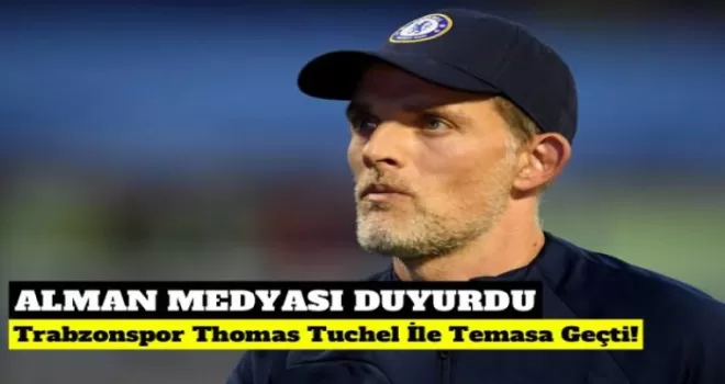 Alman Medyası Duyurdu Trabzonspor Thomas Tuchel ile temasa geçti!