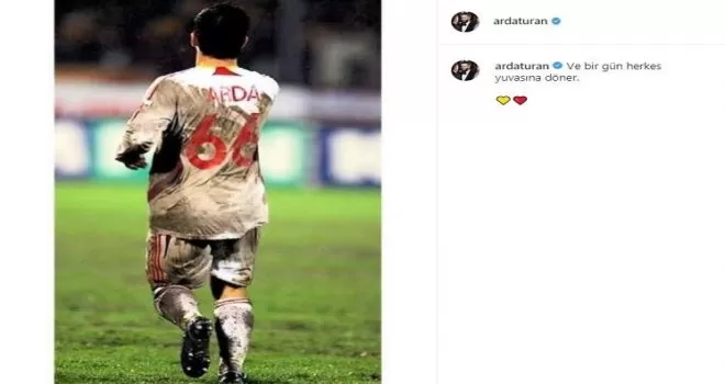 Arda Turan: “Ve bir gün herkes yuvasına döner“
