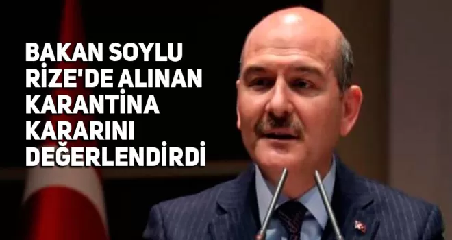 Bakan Soylu'dan Rize açıklaması!