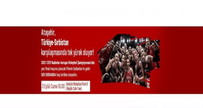 Ataşehir, Avrupa Kadınlar Voleybol Şampiyonası’nda tek yürek
