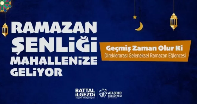 Ataşehir’de Direklerarası Geleneksel Ramazan eğlenceleri başlıyor
