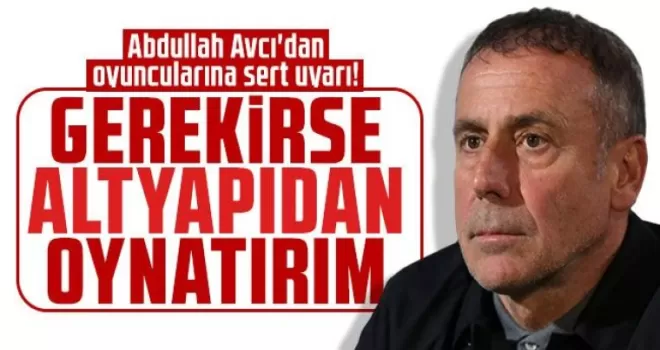 Avcı’dan Oyunculara Sert Uyarı!