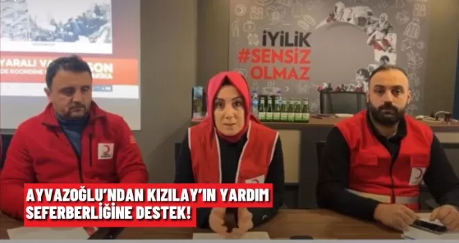 Ayvazoğlu’ndan Kızılay’ın yardım seferberliğine destek!