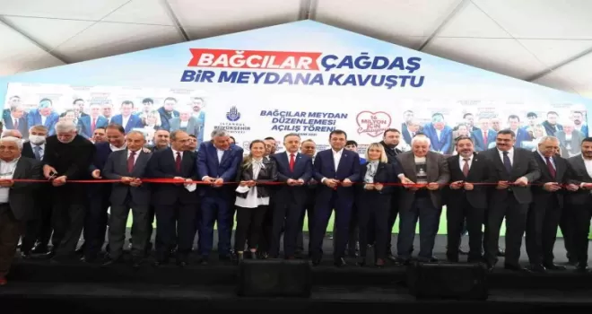 Bağcılar Meydanı’nın açılışı yapıldı

