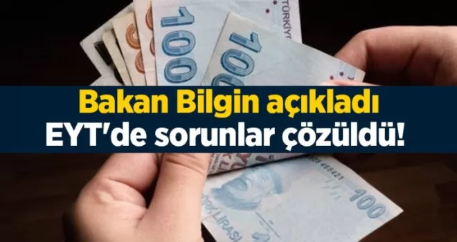 Bakan Bilgin Açıkladı!  EYT’de Sorun Çözüldü!