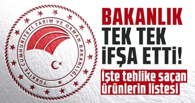 Bakanlık Tehlike Saçan Ürünleri Açıkladı!