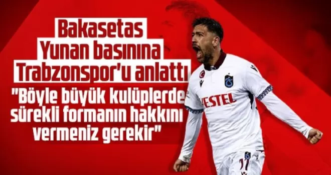 Bakasetas'tan Yunan basınına Trabzonspor açıklaması! 