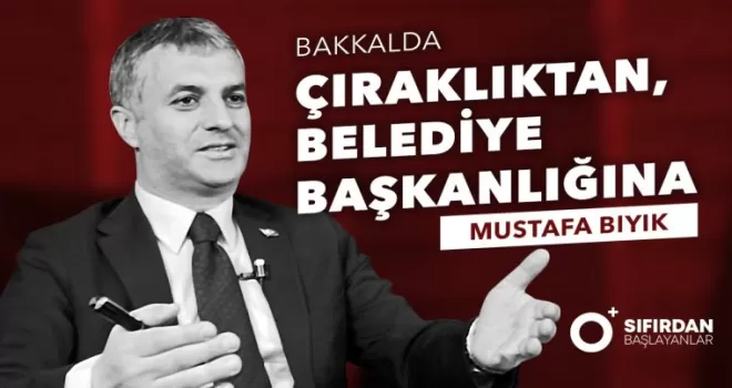 Bakkalda Çıraklığından Belediye Başkanlığına