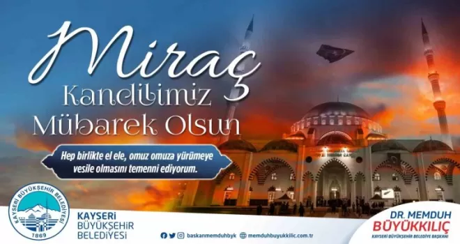 Başkan Büyükkılıç’tan “Miraç Kandili“ mesajı
