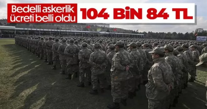 Bedelli askerlik ücreti belli oldu