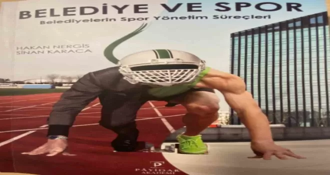 Belediyelerin spor yönetim süreçlerini anlatan kitap: ’Belediye ve Spor’
