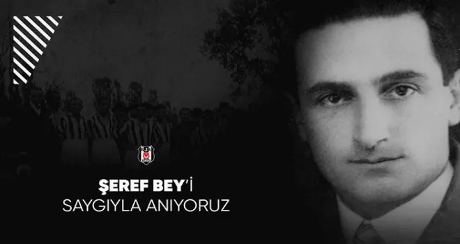 Beşiktaş, Şeref Bey’i andı
