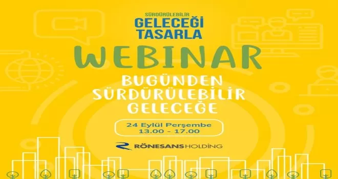 ‘Bugünden Sürdürülebilir Geleceğe’ webinar için geri sayım başladı
