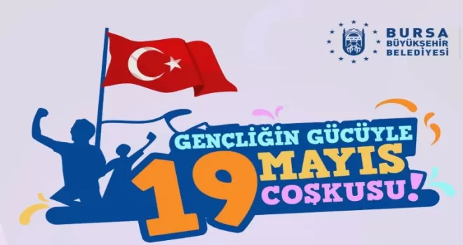Bursa’da 19 Mayıs coşkuyla kutlanacak