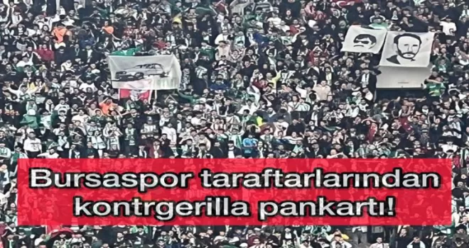 Bursaspor taraftarından kontrgerilla pankartı!