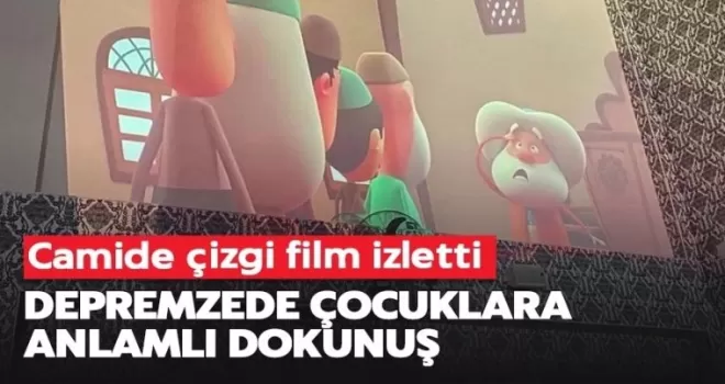Depremzede çocuklara camide çizgi film izletti