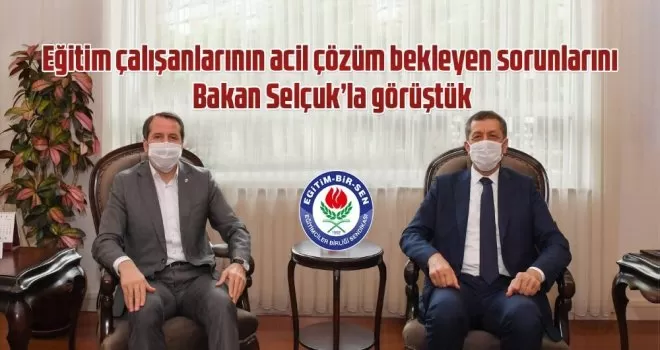 Eğitim-Bir-Sen Başkanı Yalçın, Milli Eğitim Bakanı Selçuk’la görüştü

