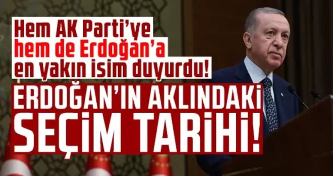 En yakın isim açıkladı: İşte Erdoğan’ın aklındaki seçim tarihi!