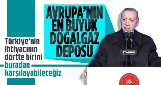 Erdoğan: Avrupa'nın en büyük gaz depolama tesisi haline geldi!