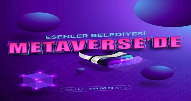 Esenler Belediyesi Metaverse’te
