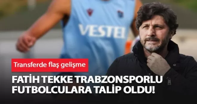 Fatih Tekke Trabzonsporlu futbolculara talip oldu!