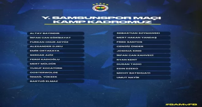 Fenerbahçe, Samsun’a 9 eksikle gitti
