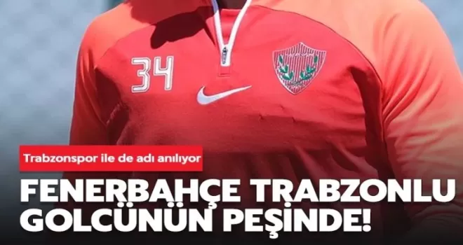 Fenerbahçe Trabzonlu futbolcunun peşinde!