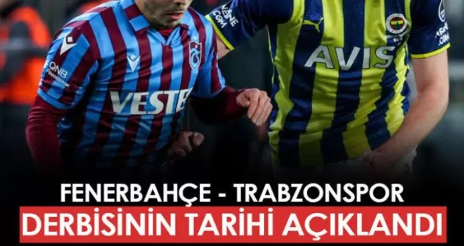 Fenerbahçe Trabzonspor maçının tarihi belli oldu!
