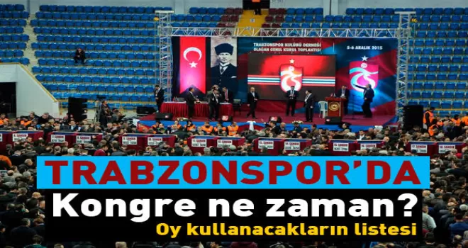 Trabzonspor Kongresi ne zaman yapılacak?