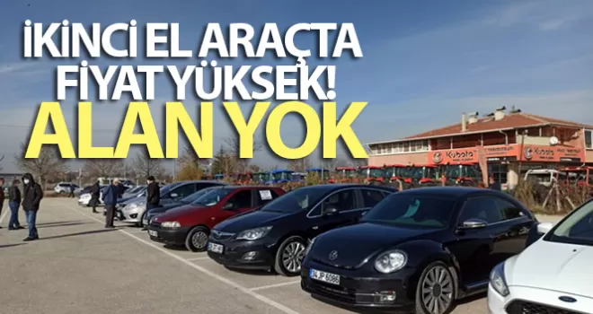 İkinci el araçta fiyat yüksek, alan yok 