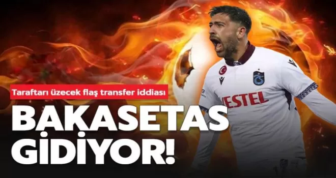 Flaş transfer iddiası! Bakasetas gidiyor