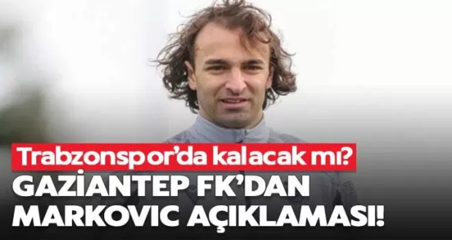 Gaziantep FK’dan Flaş Markovic açıklaması!