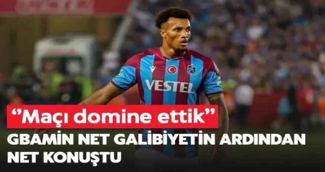 Gbamin net galibiyetin ardından net konuştu