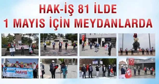 HAK-İŞ 81 ilde 1 Mayıs için meydanlarda

