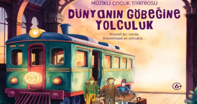 İzmir’de ’Dünyanın Göbeğine Yolculuk’ çocuklar için sahnelenecek