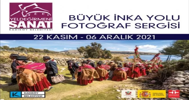 Kadıköy’de "Büyük İnka Yolu" fotoğraf sergisi
