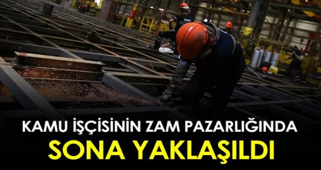 Kamu işçisinin zam pazarlığında sona yaklaşıldı!