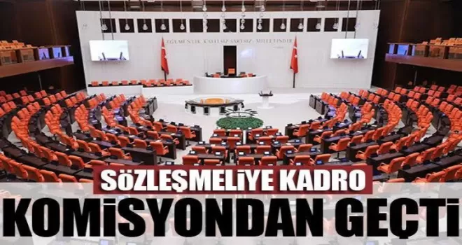 Kamudaki sözleşmeli personel yasası komisyondan geçti