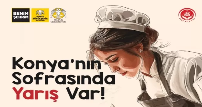 Konya’nın sofrasında ’yöresel’ yarış var!