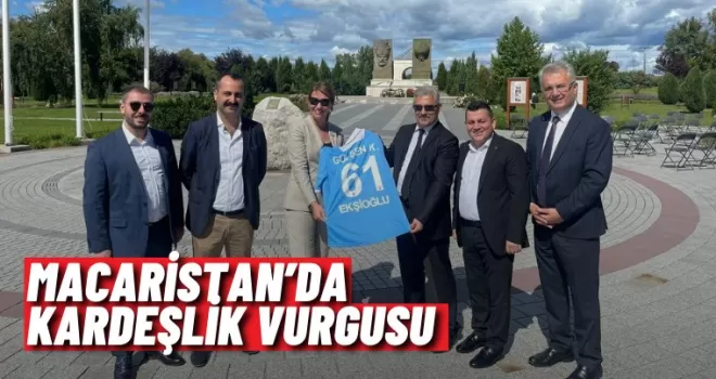 MACARİSTAN’DA KARDEŞLİK VURGUSU