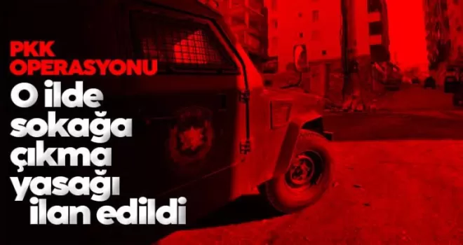 Mardin’de sokağa çıkma yasağı ilan edildi!