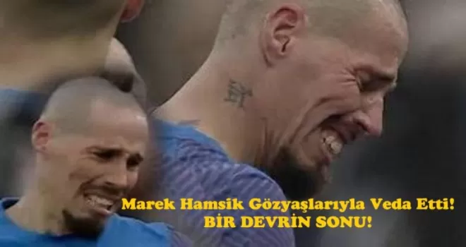 Marek Hamsik'ten hüzünlü veda...